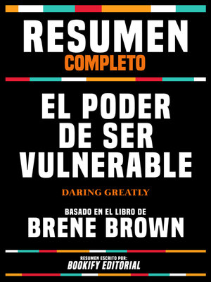 cover image of Resumen Completo--El Poder De Ser Vulnerable (Daring Greatly)--Basado En El Libro De Brené Brown